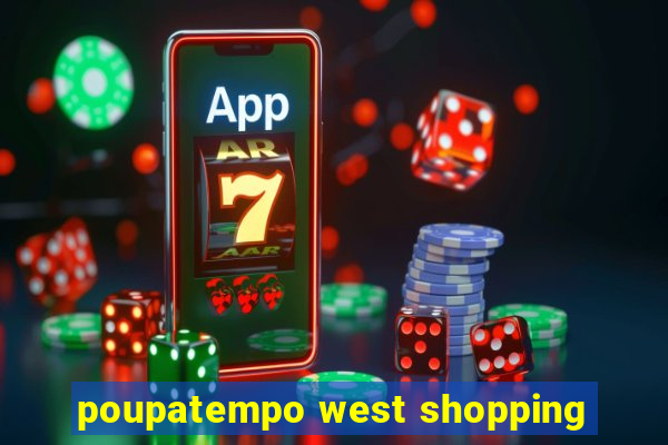 poupatempo west shopping